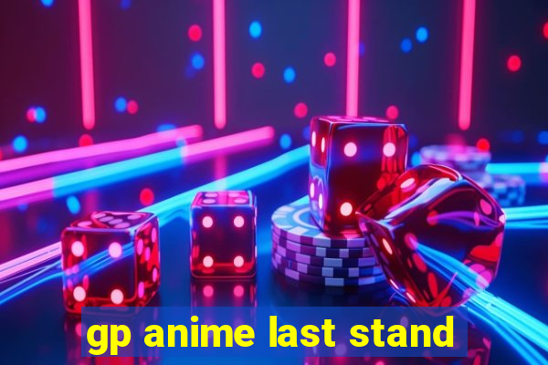 gp anime last stand